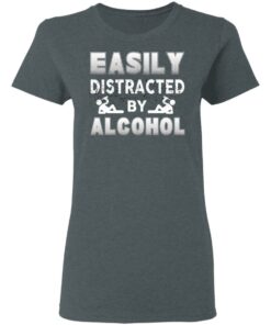 Easily Distracted By Alcohol T-Shirts, Hoodies, Long Sleeve Shirt