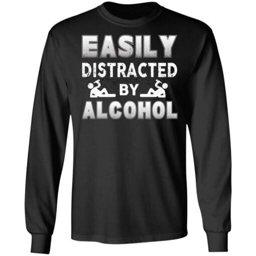 Easily Distracted By Alcohol T-Shirts, Hoodies, Long Sleeve Shirt