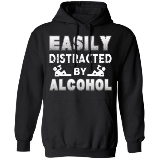 Easily Distracted By Alcohol T-Shirts, Hoodies, Long Sleeve Shirt