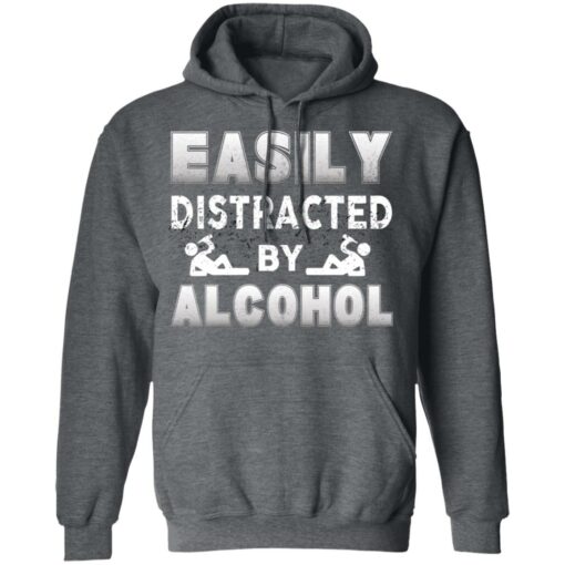 Easily Distracted By Alcohol T-Shirts, Hoodies, Long Sleeve Shirt