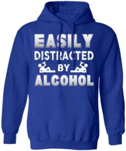 Easily Distracted By Alcohol T-Shirts, Hoodies, Long Sleeve Shirt 8 Easily Distracted By Alcohol T Shirts Hoodies Long Sleeve Shirt 5
