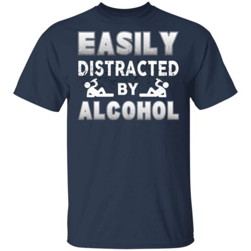 Easily Distracted By Alcohol T-Shirts, Hoodies, Long Sleeve Shirt