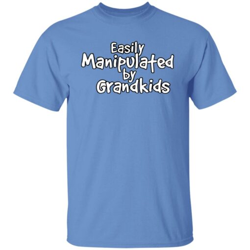 Easily manipulated by grandkids shirt Shirt Sweatshirt Long Sleeve Hoodie Tank Mug