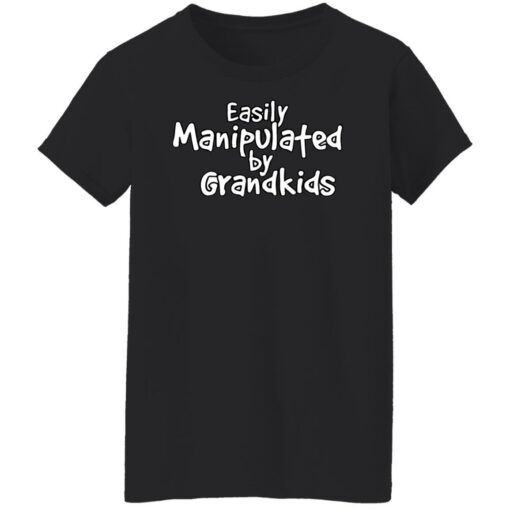 Easily manipulated by grandkids shirt Shirt Sweatshirt Long Sleeve Hoodie Tank Mug