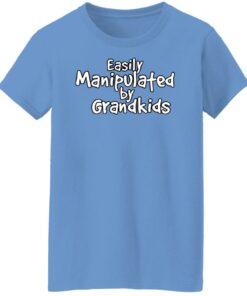Easily manipulated by grandkids shirt Shirt Sweatshirt Long Sleeve Hoodie Tank Mug 6 Easily manipulated by grandkids shirt Shirt Sweatshirt Long Sleeve Hoodie Tank Mug 7