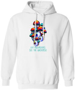 Eat Mushrooms See The Universe T-Shirts, Hoodies, Long Sleeve Shirt 3 Eat Mushrooms See The Universe T Shirts Hoodies Long Sleeve Shirt 12