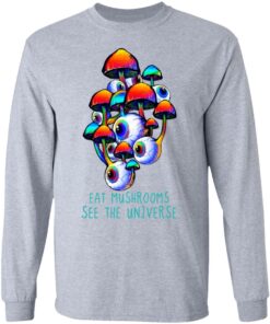 Eat Mushrooms See The Universe T-Shirts, Hoodies, Long Sleeve Shirt 10 Eat Mushrooms See The Universe T Shirts Hoodies Long Sleeve Shirt 8