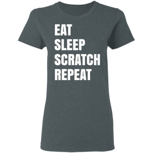 Eat Sleep Scratch Repeat T-Shirts, Hoodies, Long Sleeve Shirt Sweatshirt Long Sleeve Hoodie Tank Mug