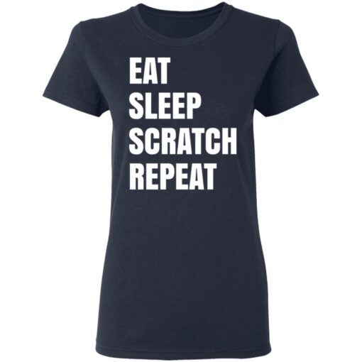 Eat Sleep Scratch Repeat T-Shirts, Hoodies, Long Sleeve Shirt Sweatshirt Long Sleeve Hoodie Tank Mug