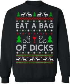 Eat a bag of dicks Christmas sweater Shirt Sweatshirt Long Sleeve Hoodie Tank Mug Eat a bag of dicks Christmas sweater Shirt Sweatshirt Long Sleeve Hoodie Tank Mug