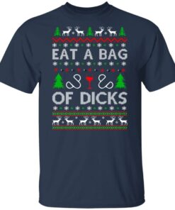 Eat a bag of dicks Christmas sweater Shirt Sweatshirt Long Sleeve Hoodie Tank Mug
