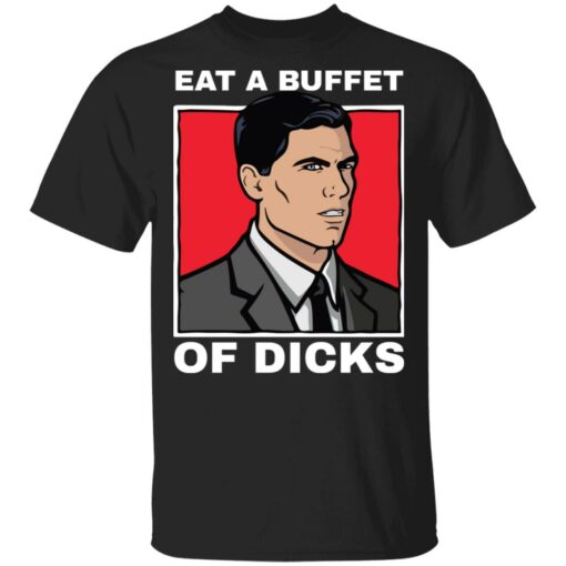 Eat a buffet of dicks Archer shirt Shirt Sweatshirt Long Sleeve Hoodie Tank Mug