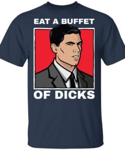 Eat a buffet of dicks Archer shirt Shirt Sweatshirt Long Sleeve Hoodie Tank Mug