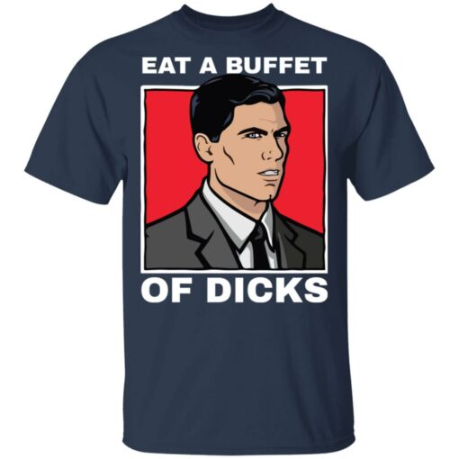 Eat a buffet of dicks Archer shirt Shirt Sweatshirt Long Sleeve Hoodie Tank Mug