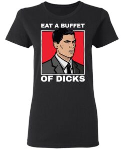 Eat a buffet of dicks Archer shirt Shirt Sweatshirt Long Sleeve Hoodie Tank Mug 2 Eat a buffet of dicks Archer shirt Shirt Sweatshirt Long Sleeve Hoodie Tank Mug 3
