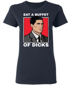 Eat a buffet of dicks Archer shirt Shirt Sweatshirt Long Sleeve Hoodie Tank Mug 3 Eat a buffet of dicks Archer shirt Shirt Sweatshirt Long Sleeve Hoodie Tank Mug 4