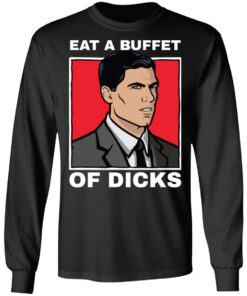 Eat a buffet of dicks Archer shirt Shirt Sweatshirt Long Sleeve Hoodie Tank Mug 4 Eat a buffet of dicks Archer shirt Shirt Sweatshirt Long Sleeve Hoodie Tank Mug 5