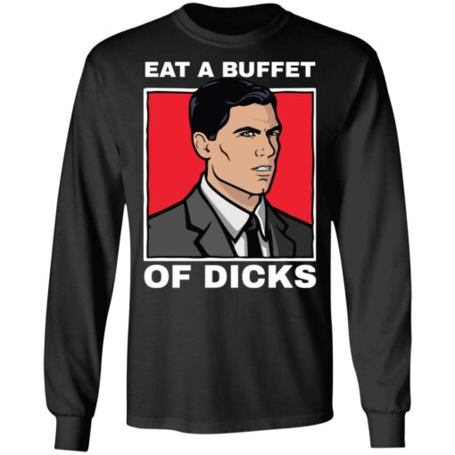 Eat a buffet of dicks Archer shirt Shirt Sweatshirt Long Sleeve Hoodie Tank Mug