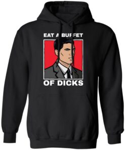 Eat a buffet of dicks Archer shirt Shirt Sweatshirt Long Sleeve Hoodie Tank Mug 6 Eat a buffet of dicks Archer shirt Shirt Sweatshirt Long Sleeve Hoodie Tank Mug 7