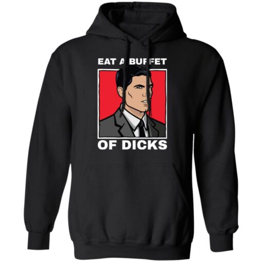 Eat a buffet of dicks Archer shirt Shirt Sweatshirt Long Sleeve Hoodie Tank Mug