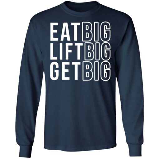 Eat big lift big get big sweatshirt Shirt Sweatshirt Long Sleeve Hoodie Tank Mug