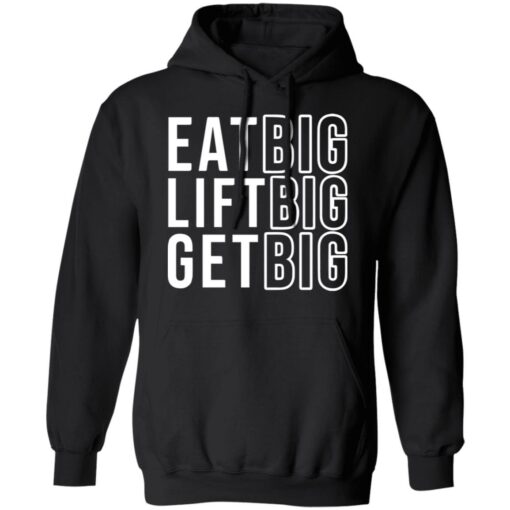 Eat big lift big get big sweatshirt Shirt Sweatshirt Long Sleeve Hoodie Tank Mug