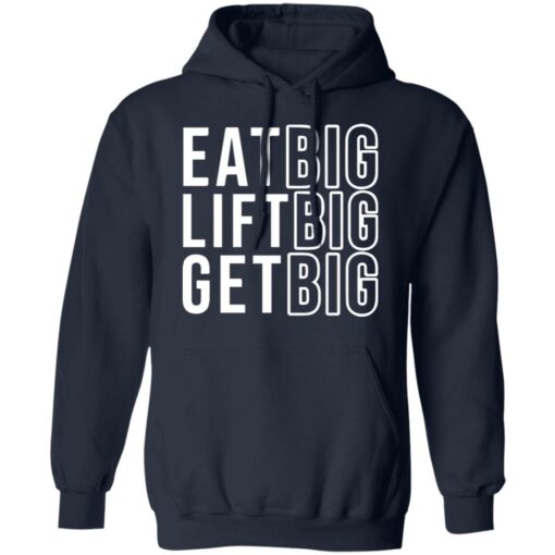 Eat big lift big get big sweatshirt Shirt Sweatshirt Long Sleeve Hoodie Tank Mug