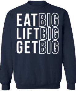 Eat big lift big get big sweatshirt Shirt Sweatshirt Long Sleeve Hoodie Tank Mug 5 Eat big lift big get big sweatshirt Shirt Sweatshirt Long Sleeve Hoodie Tank Mug 5