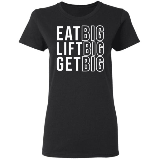 Eat big lift big get big sweatshirt Shirt Sweatshirt Long Sleeve Hoodie Tank Mug