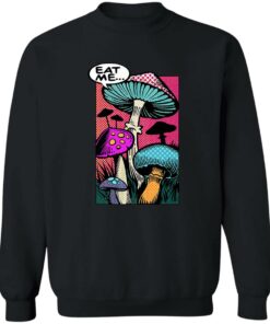Eat me mushroom shirt Shirt Sweatshirt Long Sleeve Hoodie Tank Mug 2 Eat me mushroom shirt Shirt Sweatshirt Long Sleeve Hoodie Tank Mug 3