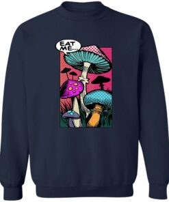 Eat me mushroom shirt Shirt Sweatshirt Long Sleeve Hoodie Tank Mug 3 Eat me mushroom shirt Shirt Sweatshirt Long Sleeve Hoodie Tank Mug 4