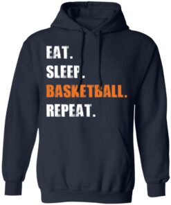 Eat sleep basketball repeat shirt Shirt Sweatshirt Long Sleeve Hoodie Tank Mug