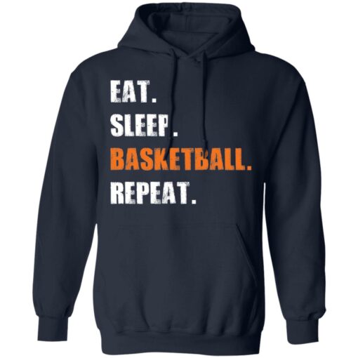 Eat sleep basketball repeat shirt Shirt Sweatshirt Long Sleeve Hoodie Tank Mug