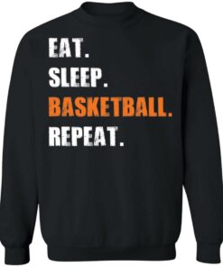 Eat sleep basketball repeat shirt Shirt Sweatshirt Long Sleeve Hoodie Tank Mug 3