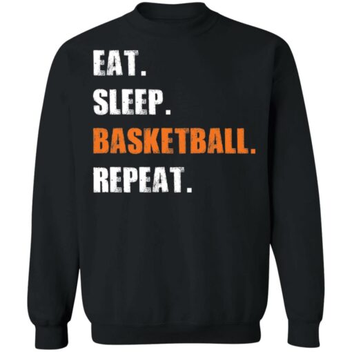 Eat sleep basketball repeat shirt Shirt Sweatshirt Long Sleeve Hoodie Tank Mug