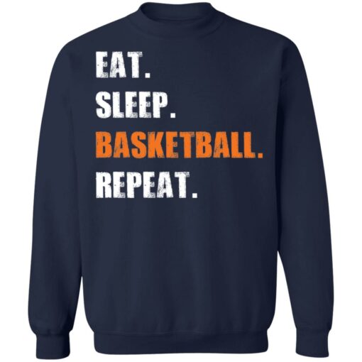 Eat sleep basketball repeat shirt Shirt Sweatshirt Long Sleeve Hoodie Tank Mug