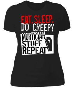 Eat sleep do creepy mortician stuff repeat shirt Shirt Sweatshirt Long Sleeve Hoodie Tank Mug 2 Eat sleep do creepy mortician stuff repeat shirt Shirt Sweatshirt Long Sleeve Hoodie Tank Mug 3