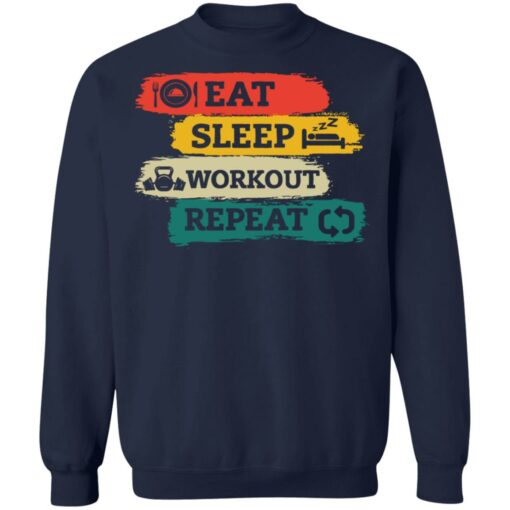 Eat sleep workout repeat sweatshirt Shirt Sweatshirt Long Sleeve Hoodie Tank Mug