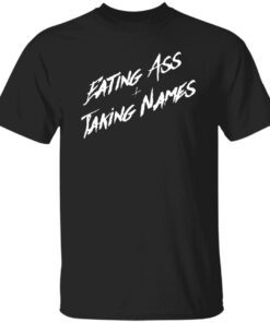 Eating A And Taking Names Shirt Shirt Sweatshirt Long Sleeve Hoodie Tank Mug 4 Eating A And Taking Names Shirt Shirt Sweatshirt Long Sleeve Hoodie Tank Mug 5