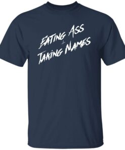 Eating A And Taking Names Shirt Shirt Sweatshirt Long Sleeve Hoodie Tank Mug 5 Eating A And Taking Names Shirt Shirt Sweatshirt Long Sleeve Hoodie Tank Mug 6