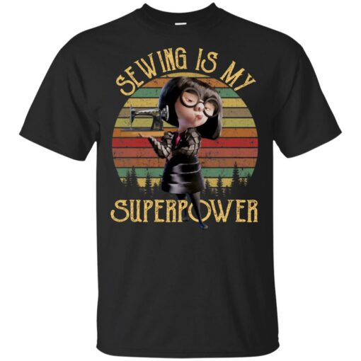 Edna Mode Sewing is my superpower shirt Shirt Sweatshirt Long Sleeve Hoodie Tank Mug