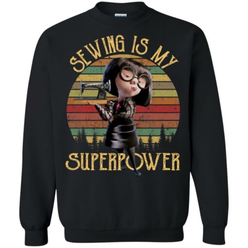 Edna Mode Sewing is my superpower shirt Shirt Sweatshirt Long Sleeve Hoodie Tank Mug