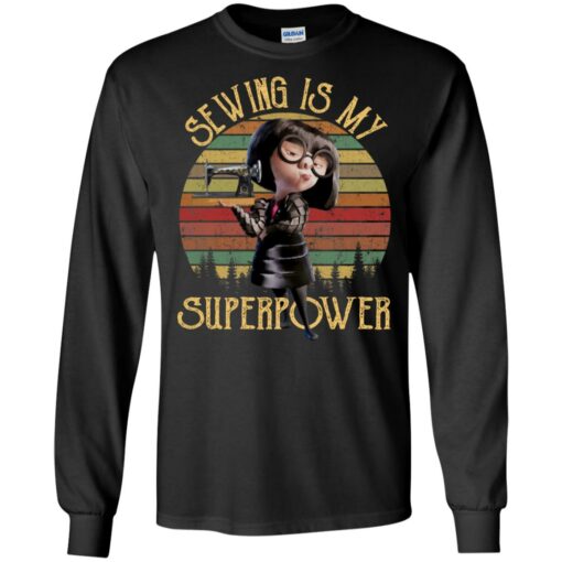 Edna Mode Sewing is my superpower shirt Shirt Sweatshirt Long Sleeve Hoodie Tank Mug