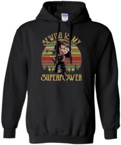 Edna Mode Sewing is my superpower shirt Shirt Sweatshirt Long Sleeve Hoodie Tank Mug 9 Edna Mode Sewing is my superpower shirt Shirt Sweatshirt Long Sleeve Hoodie Tank Mug 9