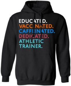 Educated vaccinated caffeinated dedicated athletic trainer shirt Shirt Educated vaccinated caffeinated dedicated athletic trainer shirt Shirt