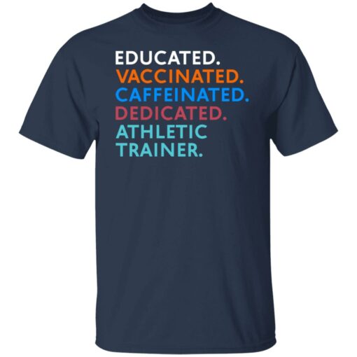 Educated vaccinated caffeinated dedicated athletic trainer shirt Shirt