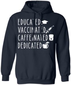 Educated vaccinated caffeinated dedicated shirt Shirt Sweatshirt Long Sleeve Hoodie Tank Mug 3