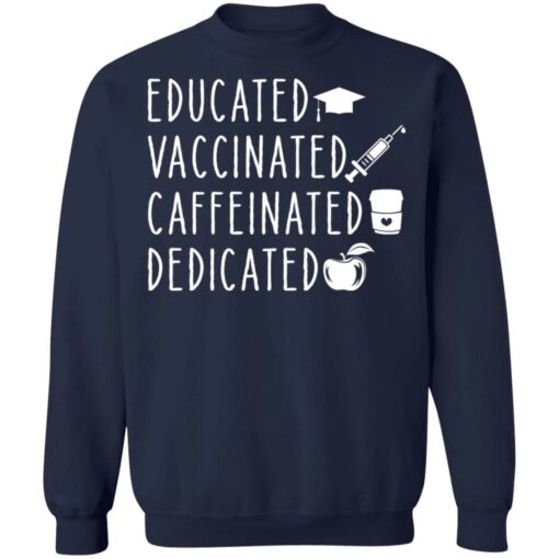 Educated vaccinated caffeinated dedicated shirt Shirt Sweatshirt Long Sleeve Hoodie Tank Mug