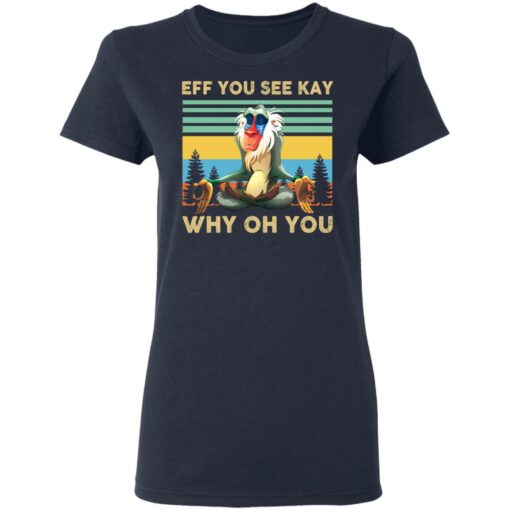 Eff you see kay why oh you Rafiki Lion King shirt Shirt Sweatshirt Long Sleeve Hoodie Tank Mug