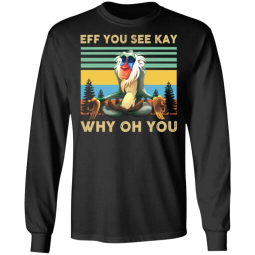 Eff you see kay why oh you Rafiki Lion King shirt Shirt Sweatshirt Long Sleeve Hoodie Tank Mug